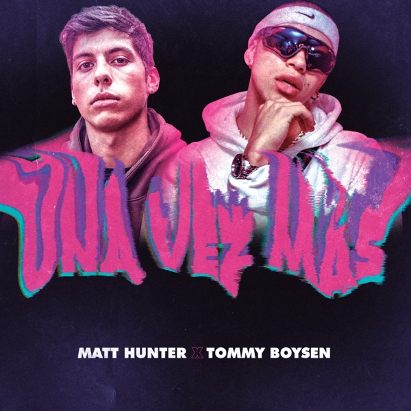 Una Vez Más - Single - Matt Hunter & Tommy Boysen