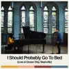 Stream & download I Should Probably Go To Bed (Live at Ocean Way Nashville) - Single