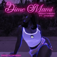 Dime Mami (feat. Jhonier & Cafo) - Single - Nigga Fre$h