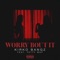 Worry Bout It (feat. Fetty Wap) - Kirko Bangz lyrics
