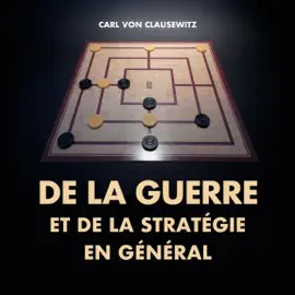 De la stratégie en général: Théorie de la Grande Guerre 1
