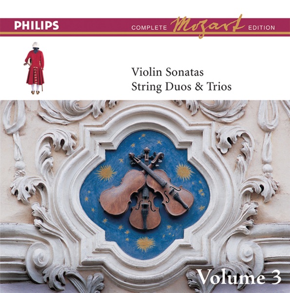 The Complete Mozart Edition: The Violin Sonatas, String Duos and Trios, Vol. 3