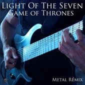 Light of the Seven (From "Game of Thrones) [Metal Remix] artwork