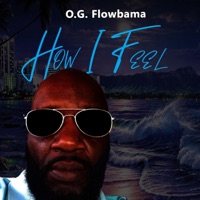 How I Feel (feat. OG Flowbama) - Single - OG Buccet Loc