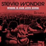 Where Is Our Love Song (feat. Gary Clark Jr.) - Single