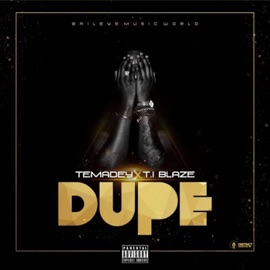Dupe (feat. Temadey) T.I BLAZE