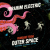 Rumours from Outer Space - Ibrahim Electric