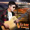 Victor Manuel del Perú - Jesús Mi Camino