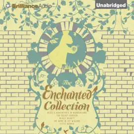 The Enchanted Collection: Alice's Adventures in Wonderland, The Secret Garden, Black Beauty, The Wind in the Willows, Little Women (The Heirloom Collection) (Unabridged)