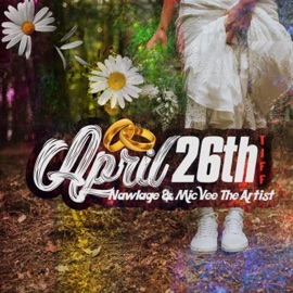 April 26th Tiff (feat. Mic Vee the Artist) Nawlage