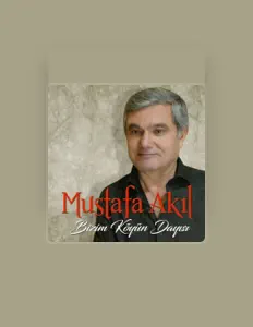 Poslechněte si interpreta Mustafa Akıl, sledujte hudební videa, přečtěte si životopis, podívejte se na data turné a další informace.