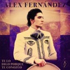 Alex Fernandez - Te Lo Digo Porque Te Conozco