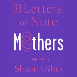 Letters of Note: Mothers (Unabridged)