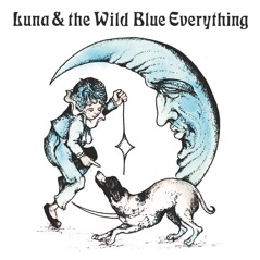 Luna & the Wild Blue Everything