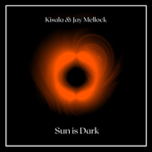 Sun Is Dark - Kisala & Jay Mellock