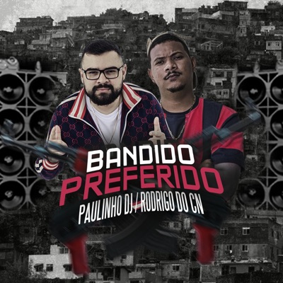 Bandido Preferido (feat. Mc Rodrigo do CN) - Single
