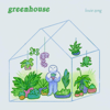 Greenhouse - Louie Zong