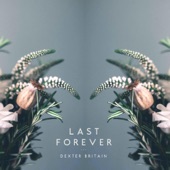 Dexter Britain - Last Forever