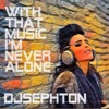 With That Music I'm Never Alone - Single