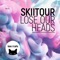 Lose Our Heads (Wongo Remix) - SkiiTour lyrics