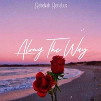 Along the Way - Single - Rebekah Renatus