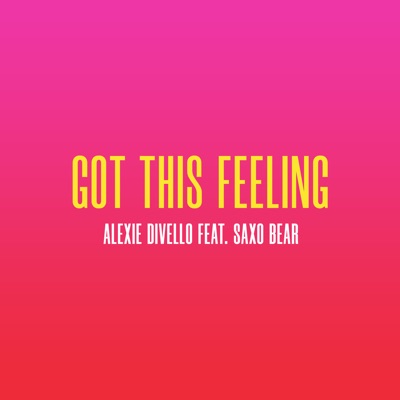 Got This Feeling (feat. Saxo Bear) - Single