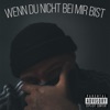 wenn du nicht bei mir bist - Single