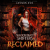 Reclaimed: Shadow Beast Shifters, Book 2 (Unabridged) - Jaymin Eve