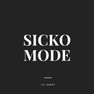Song - Sicko Mode - Lil' Skeet