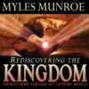 Rediscovering the Kingdom: Ancient Hope for our 21st Century World - Myles Munroe
