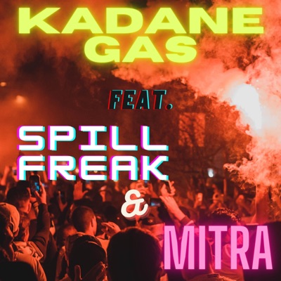 Kadane Gas (feat. Spill Freak & Mitra) - Single