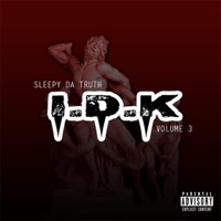 Sleepy Da Truth: IDK., Vol. 3 - Kill-a-Flowz