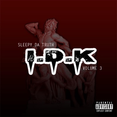 Sleepy Da Truth: IDK., Vol. 3