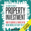 The Complete Guide to Property Investment: How to Survive and Thrive in the New World of Buy-to-Let (Unabridged) - Rob Dix