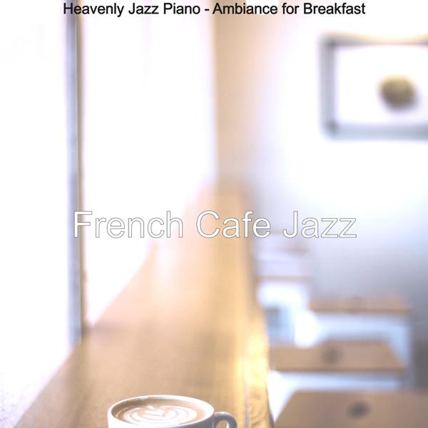 Heavenly Jazz Piano - Ambiance for Breakfast