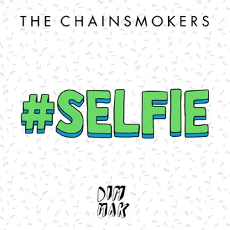 #SELFIE - Single by The Chainsmokers album reviews, ratings, credits