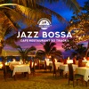 Jazz Bossa – Cafe Restaurant 30 Tracks: Cool Instrumental Background, Relax & Dinner, Chill Afternoon Atmosphere