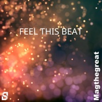 Feel This Beat - Single - Magthegreat