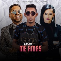 Por Que Me Amas - Single - Paul Matthew, Sarah La Profeta & Welb