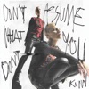 Icon Don't Assume What You Don't Know - Single