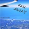 Far Away - King Ent., Tu'ell Kell & B Money lyrics