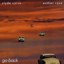 Go Back Clyde Cyrus & Esther Rose