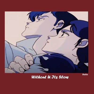 da22a - Without U Its Slow