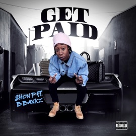 Get Paid (feat. B.Bankz) Shon P