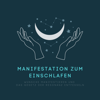 Manifestation zum Einschlafen: Wünsche manifestieren und das Gesetz der Resonanz entfesseln - Hannah Löwenstein