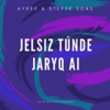 Jelsiz Túnde Jaryq Ai - Ayree & Steppe sons