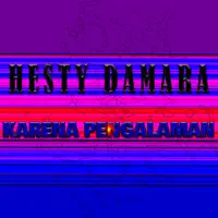 Karena Pengalaman — Hesty Damara