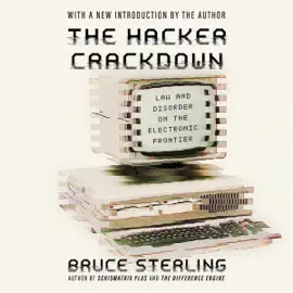 The Hacker Crackdown: Law and Disorder on the Electronic Frontier (Unabridged)