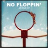 No Floppin' - Single