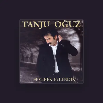 Listen to Tanju Oğuz, watch music videos, read bio, see tour dates & more!